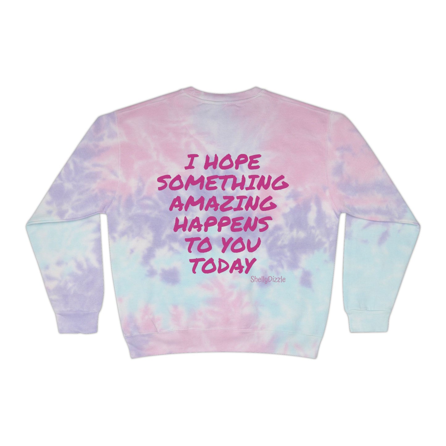 I Hope Unisex Tie-Dye Sweatshirt 1