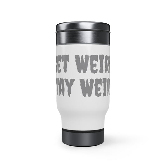 Get Weird Stay Weird Grey Stainless Steel Travel Mug with Handle, 14oz