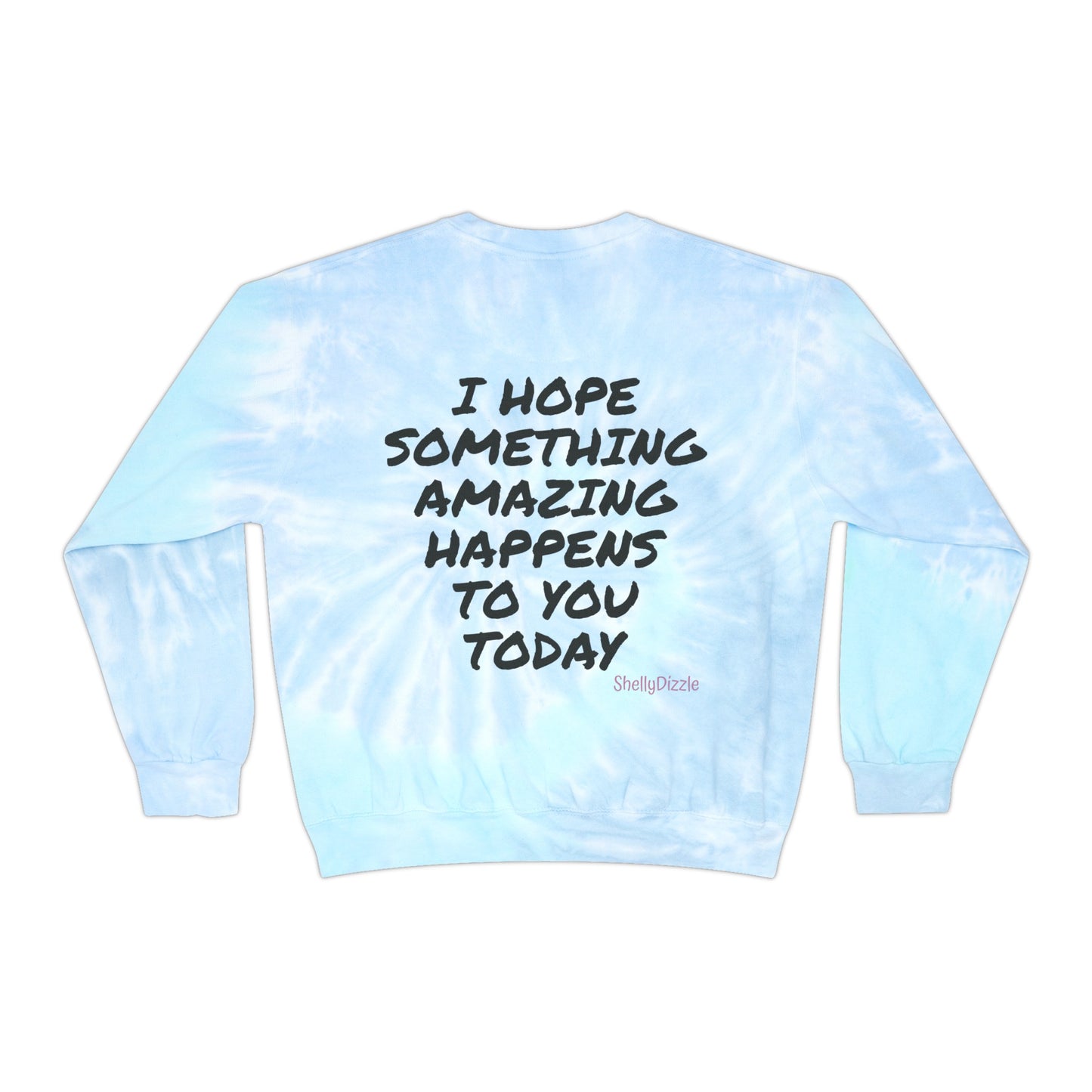 I Hope Unisex Tie-Dye Sweatshirt 2