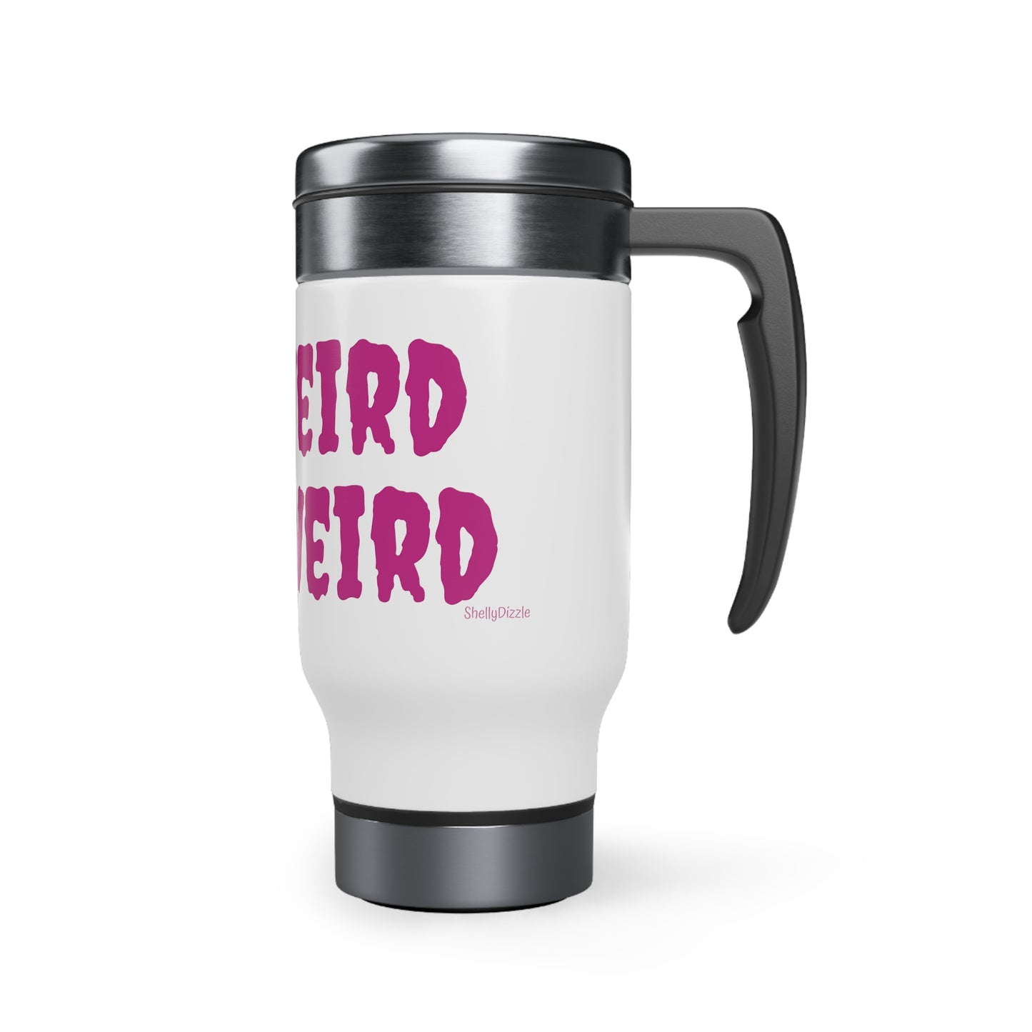 Get Weird Stay Weird Pink Stainless Steel Travel Mug with Handle, 14oz