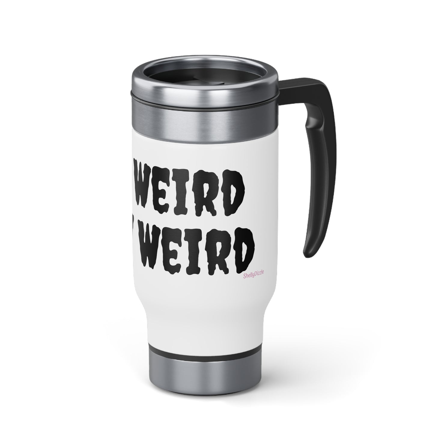 Get Weird Stay Weird Black Stainless Steel Travel Mug with Handle, 14oz