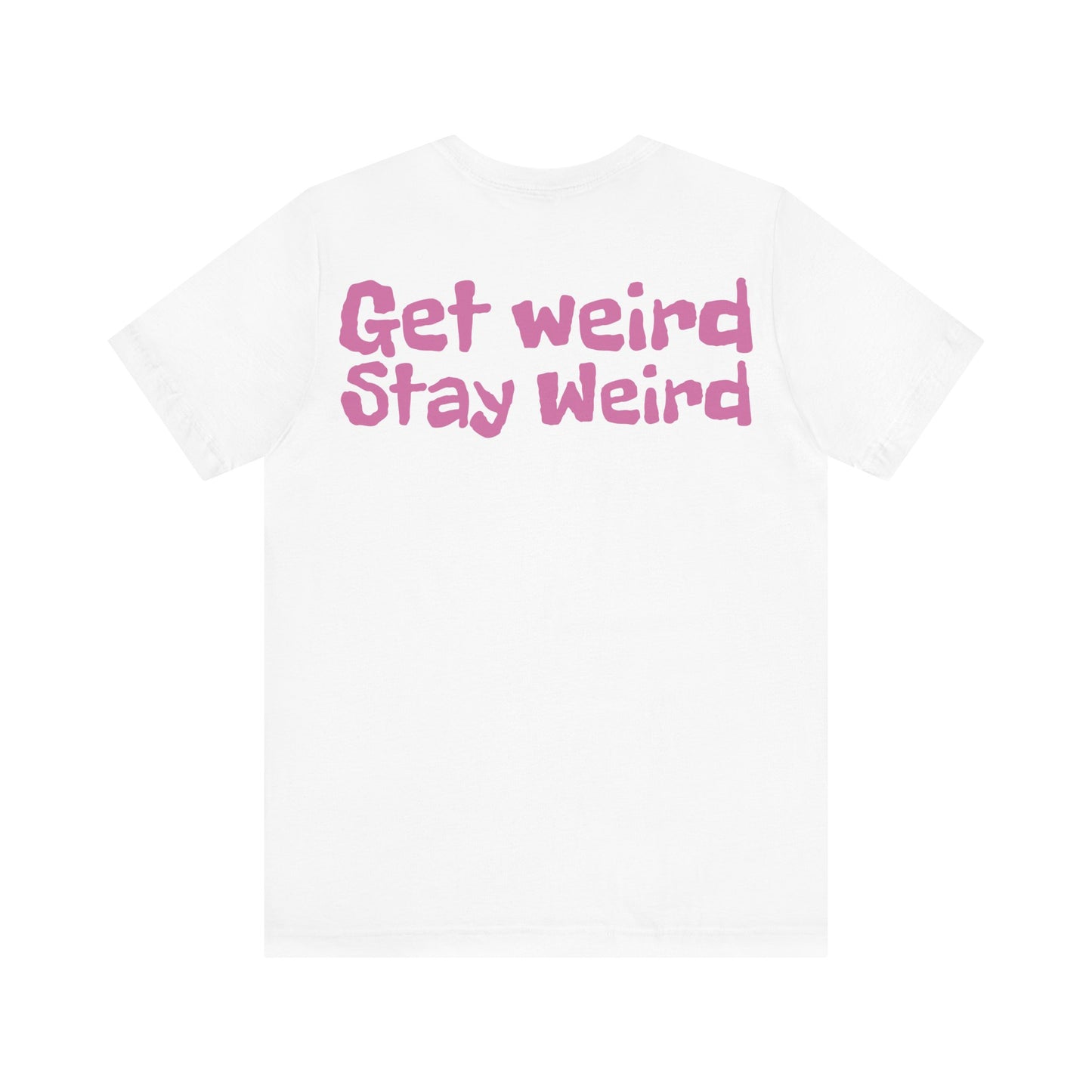 Shelly Dizzle Get Weird Stay Weird Unisex Jersey Tee