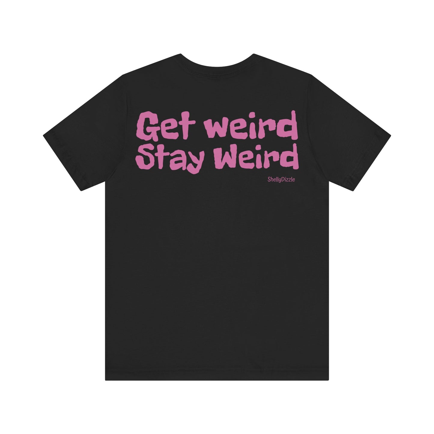 Get Weird Stay Weird Unisex Jersey Tee