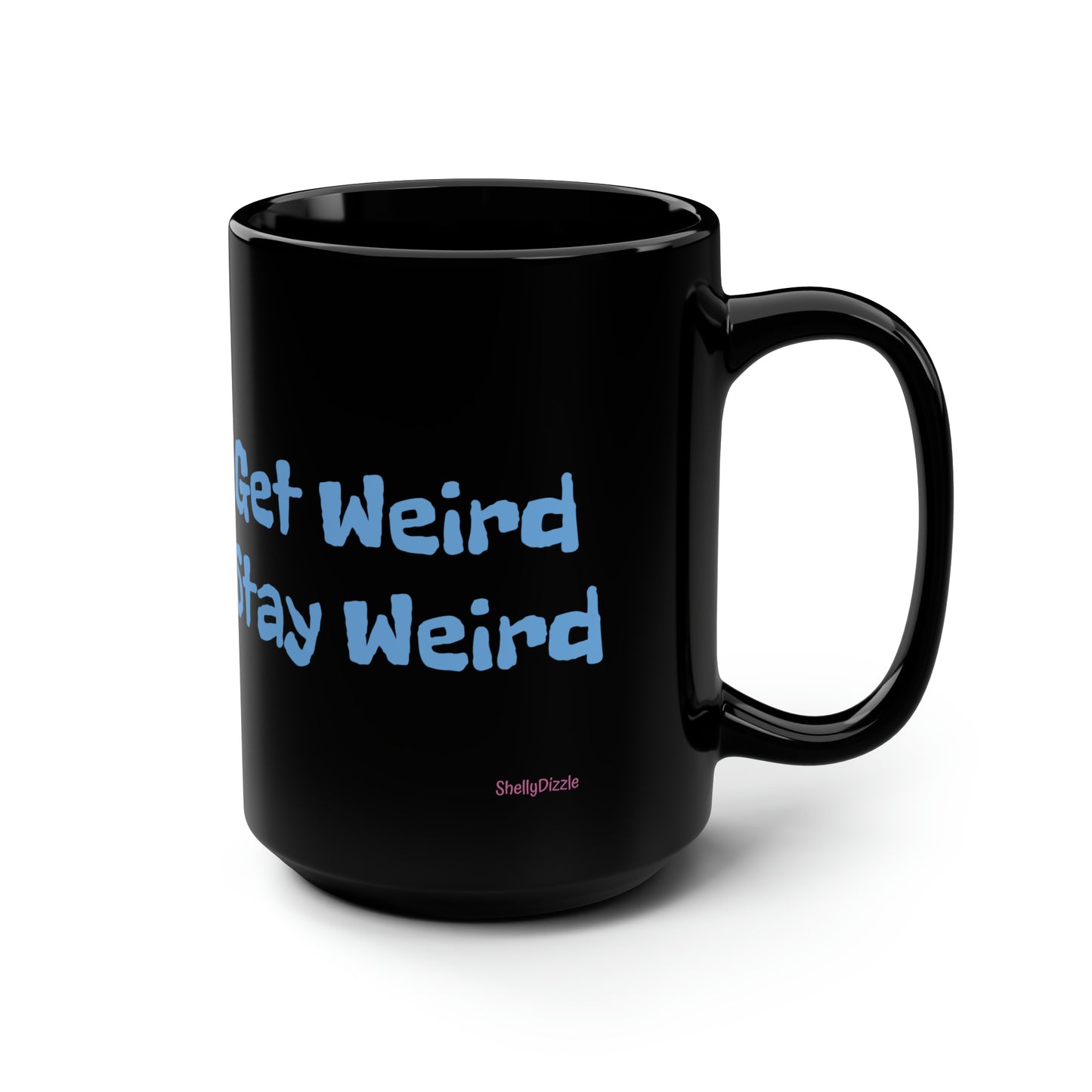 Get Weird Stay Weird Black Mug, 15oz