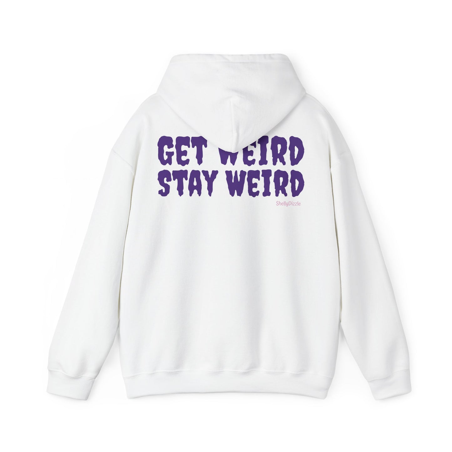 Get Weird Stay Weird Unisex Hooded Sweatshirt