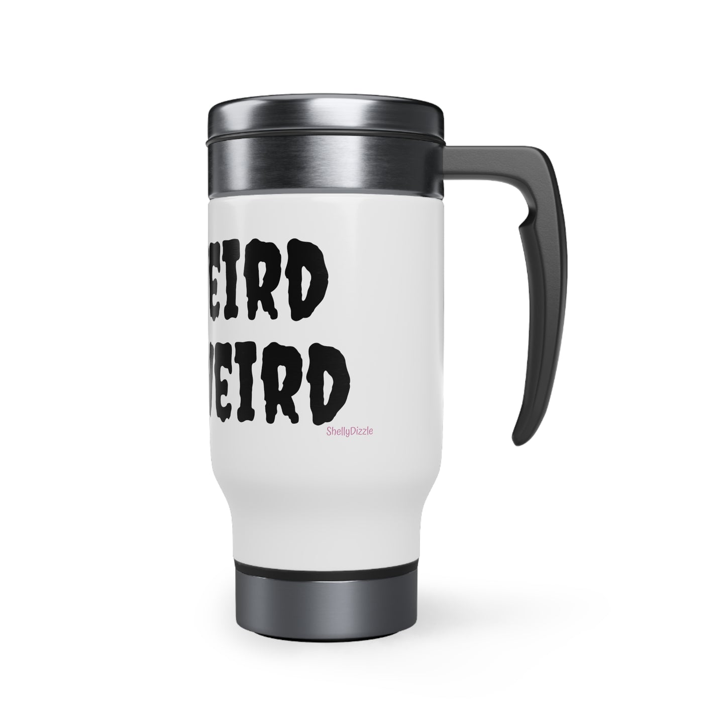 Get Weird Stay Weird Black Stainless Steel Travel Mug with Handle, 14oz