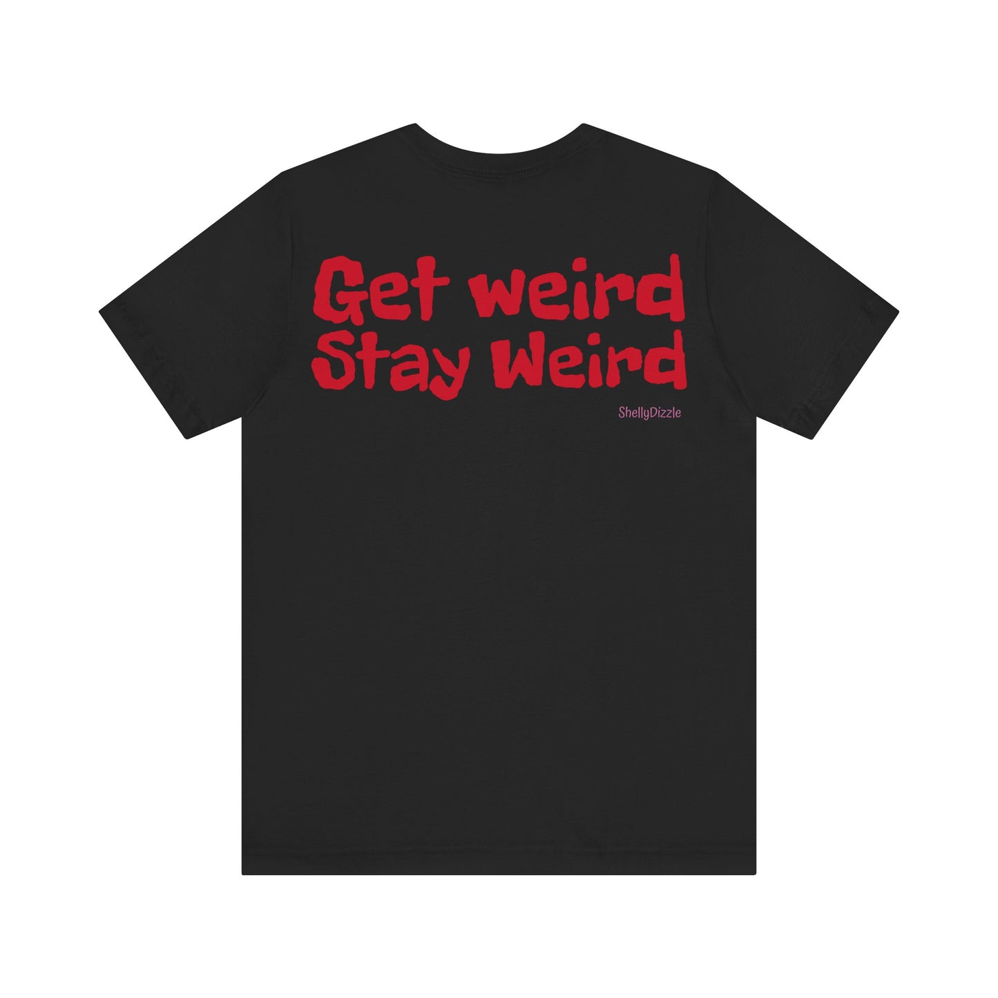 Get Weird Stay Weird Unisex Jersey Tee