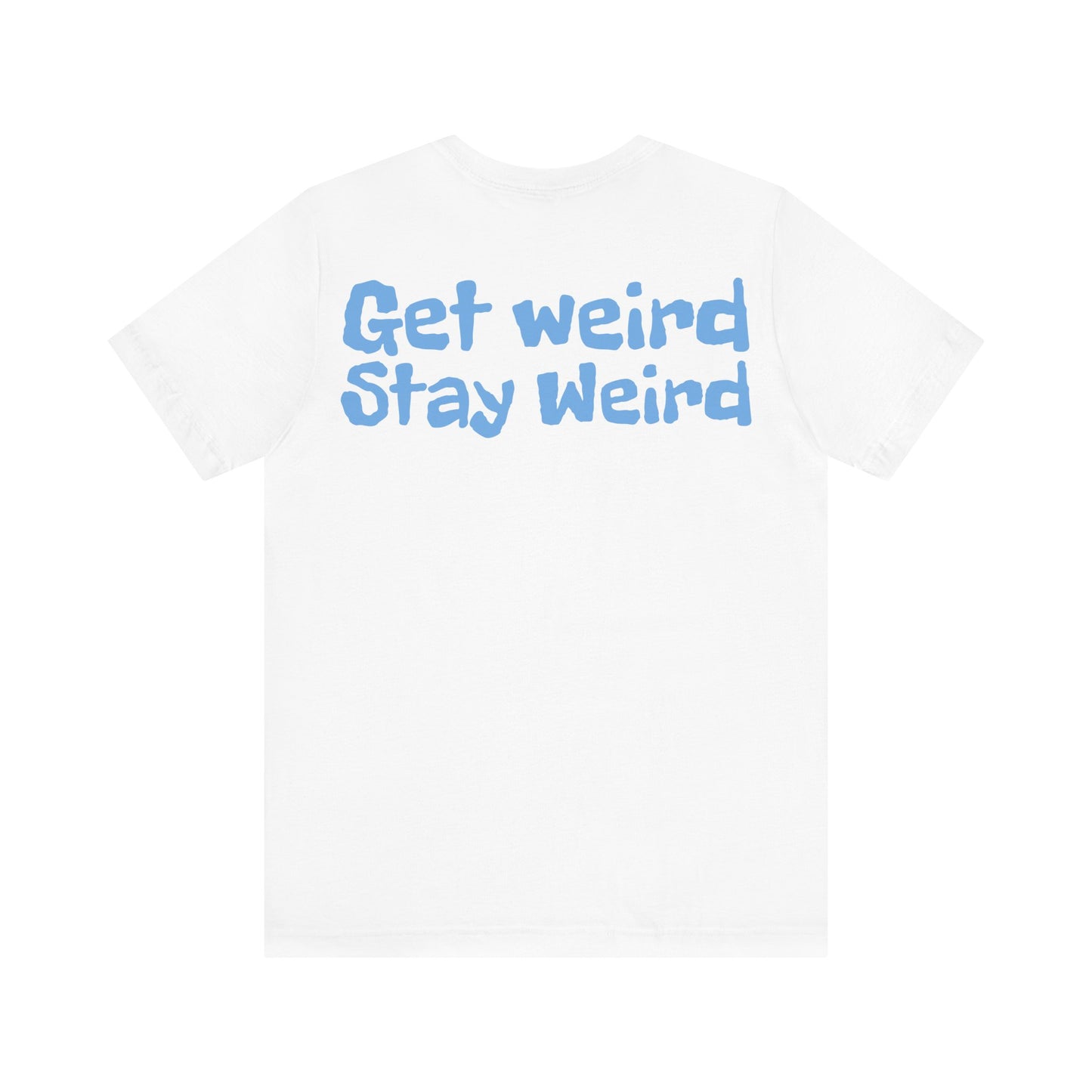 Shelly Dizzle Get Weird Stay Weird Unisex Jersey Tee