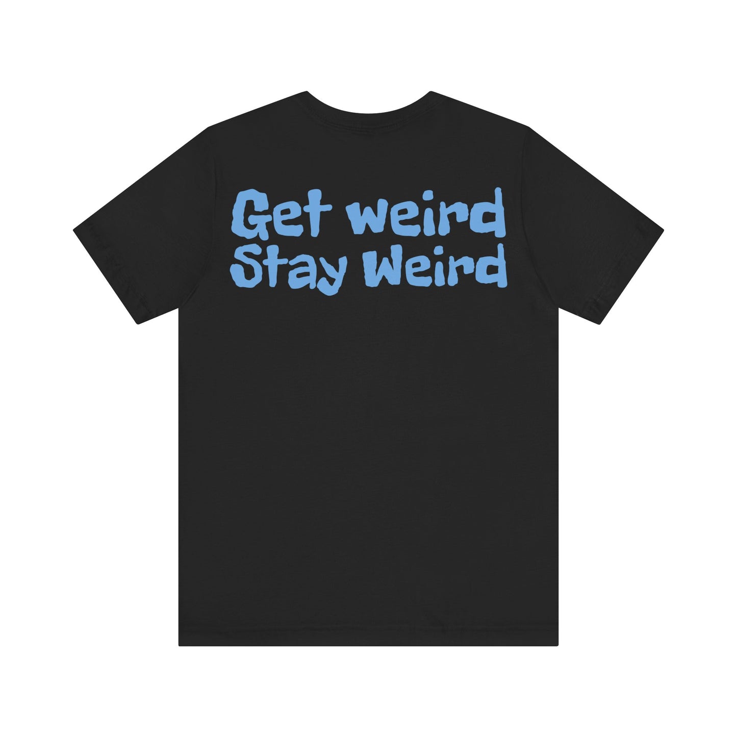 Shelly Dizzle Get Weird Stay Weird Unisex Jersey Tee