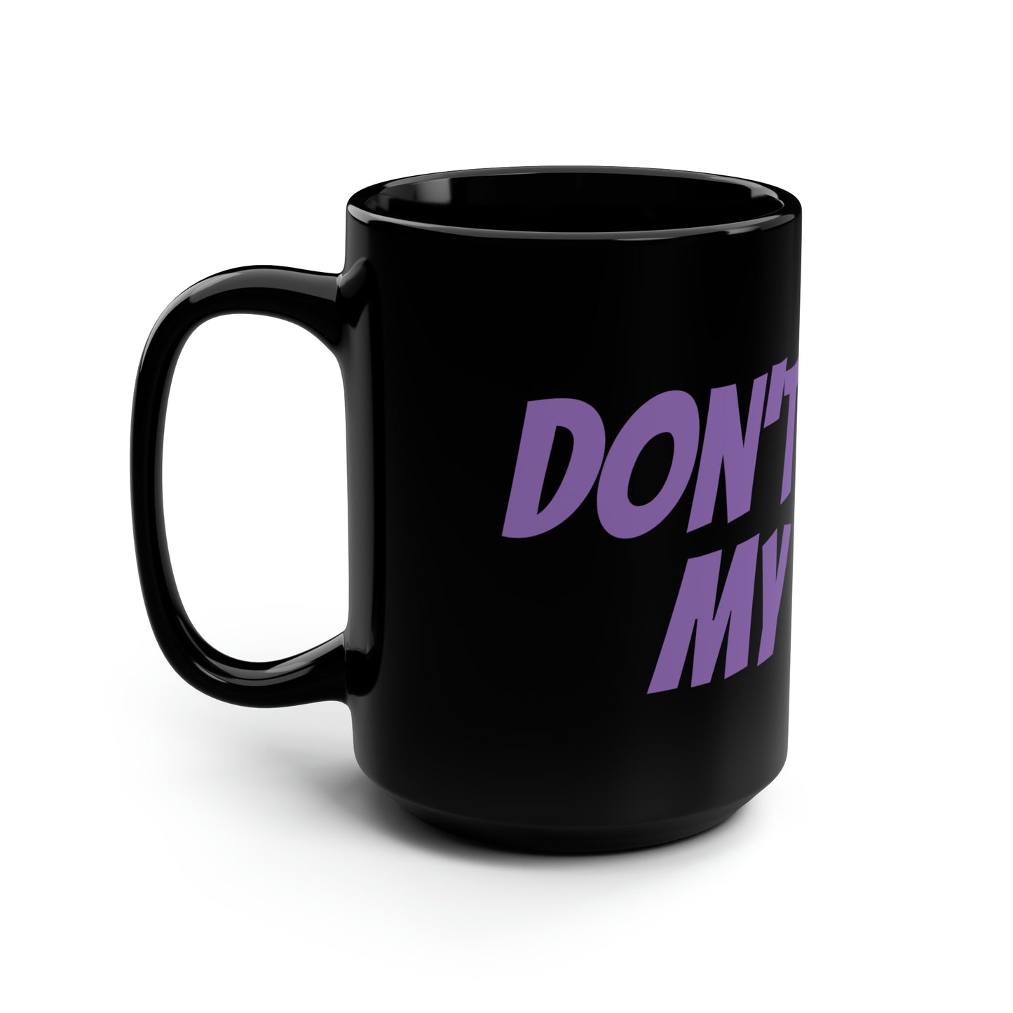 Don't Yuck My Yum Black Mug, 15oz