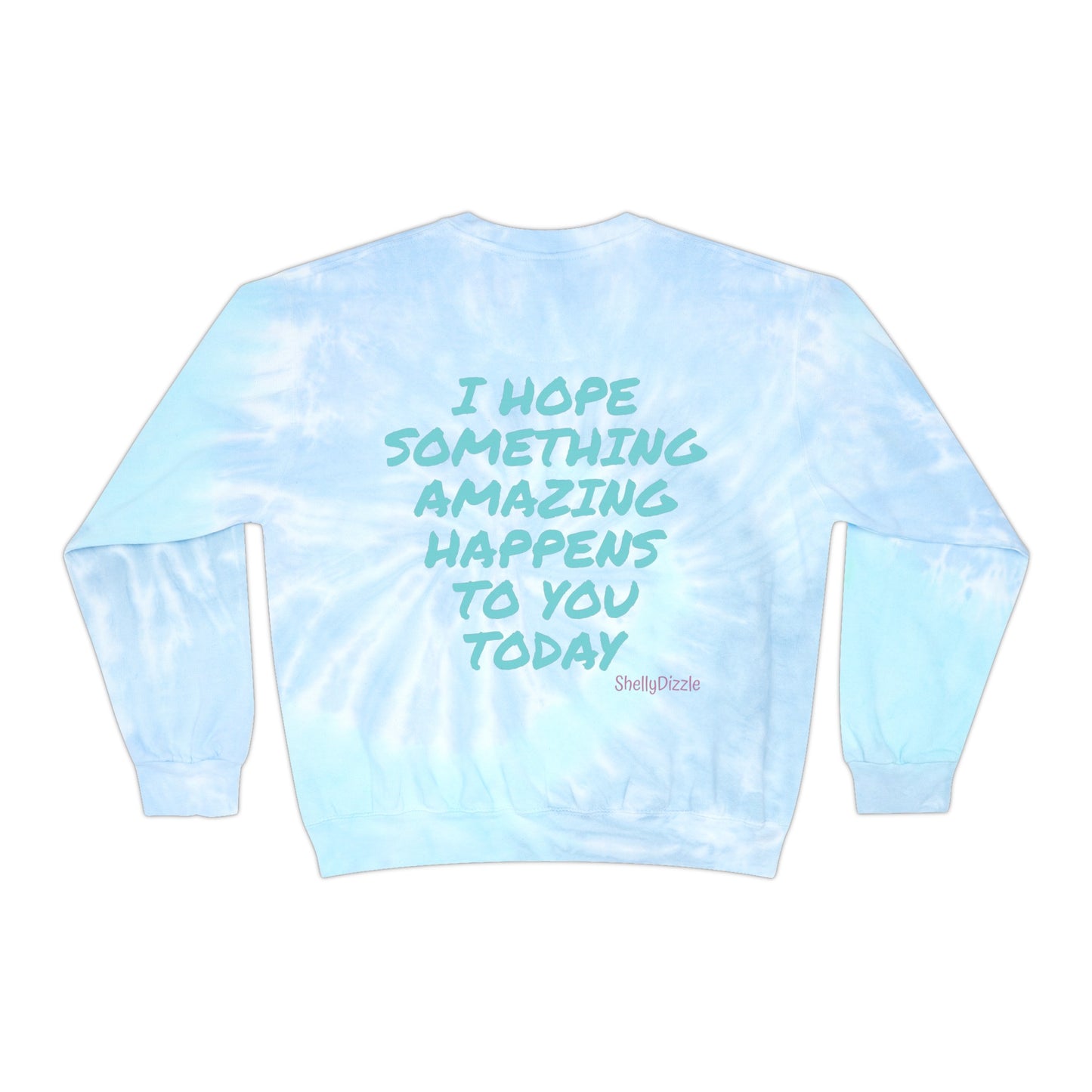 I Hope Unisex Tie-Dye Sweatshirt 4