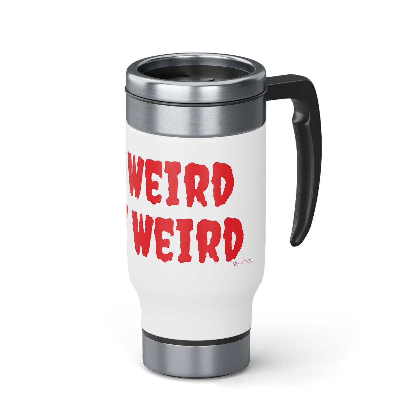 Get Weird Stay Weird Red Stainless Steel Travel Mug with Handle, 14oz