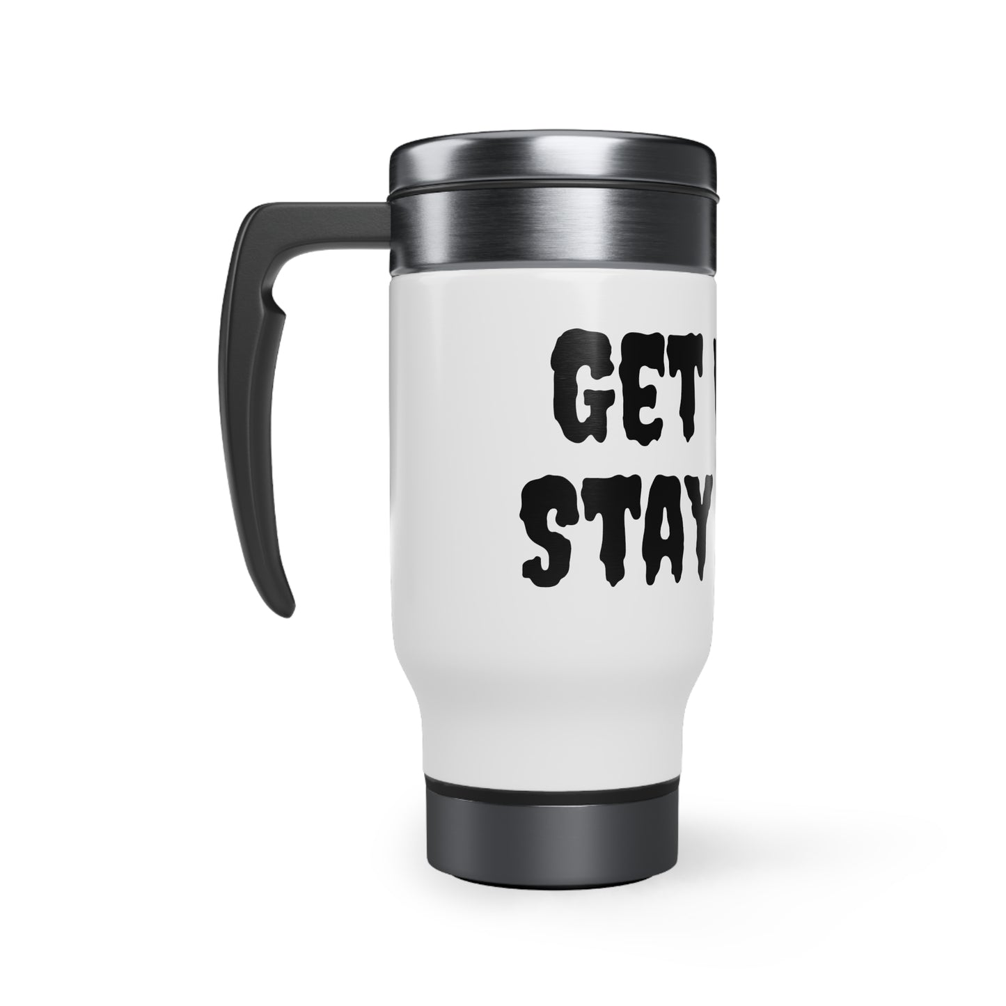 Get Weird Stay Weird Black Stainless Steel Travel Mug with Handle, 14oz