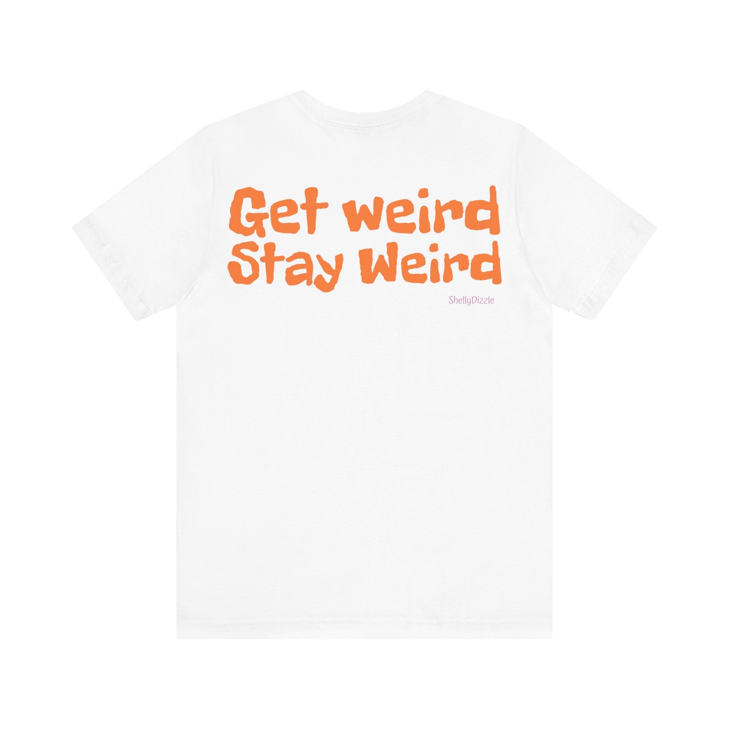 Get Weird Stay Weird Unisex Jersey Tee