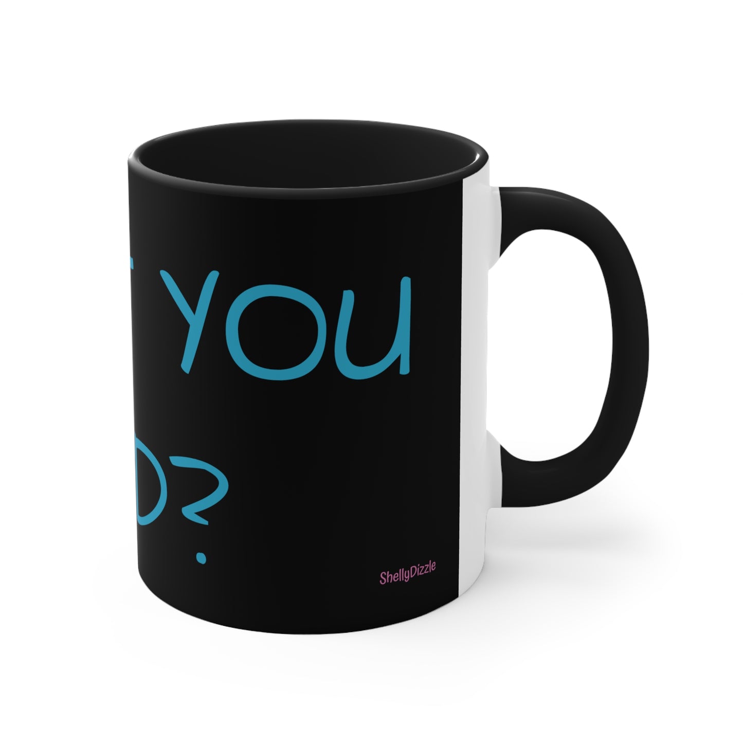 What you said? Mug