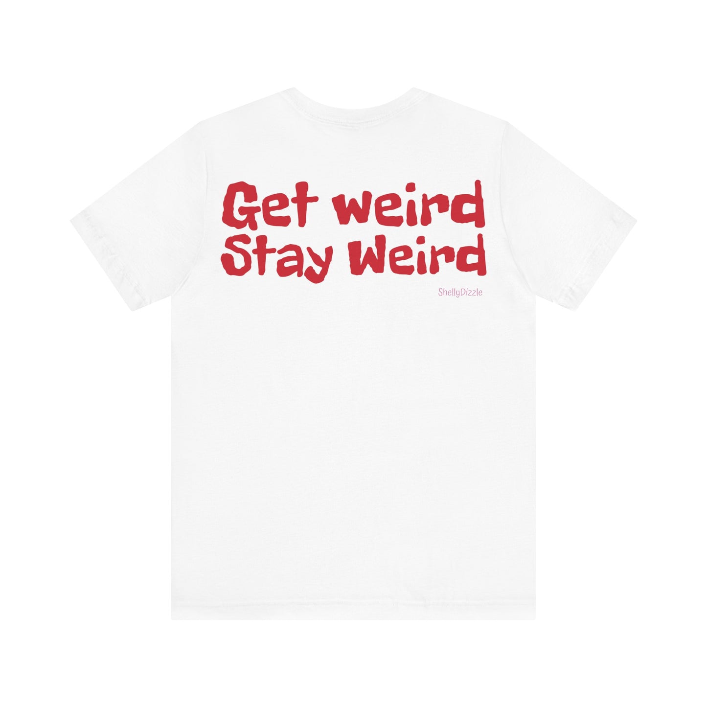 Get Weird Stay Weird Unisex Jersey Tee