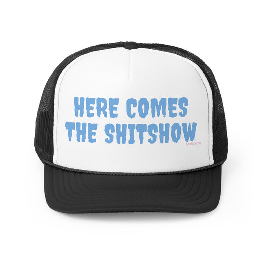 Here Comes The Shitshow Trucker Caps