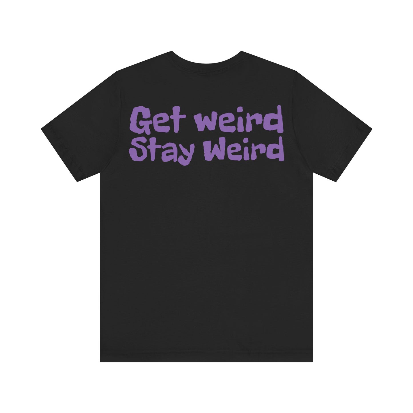 Shelly Dizzle Get Weird Stay Weird Unisex Jersey Tee