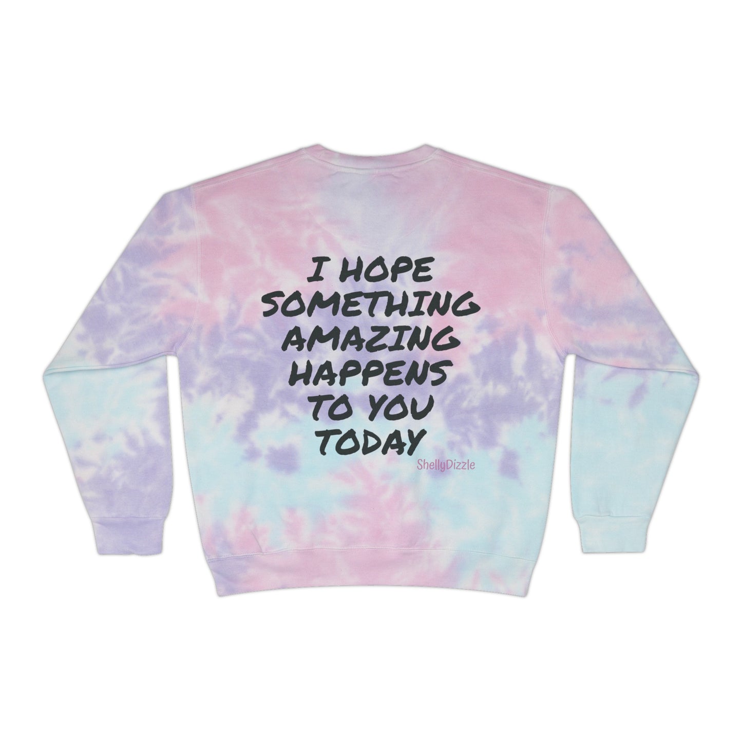 I Hope Unisex Tie-Dye Sweatshirt 2