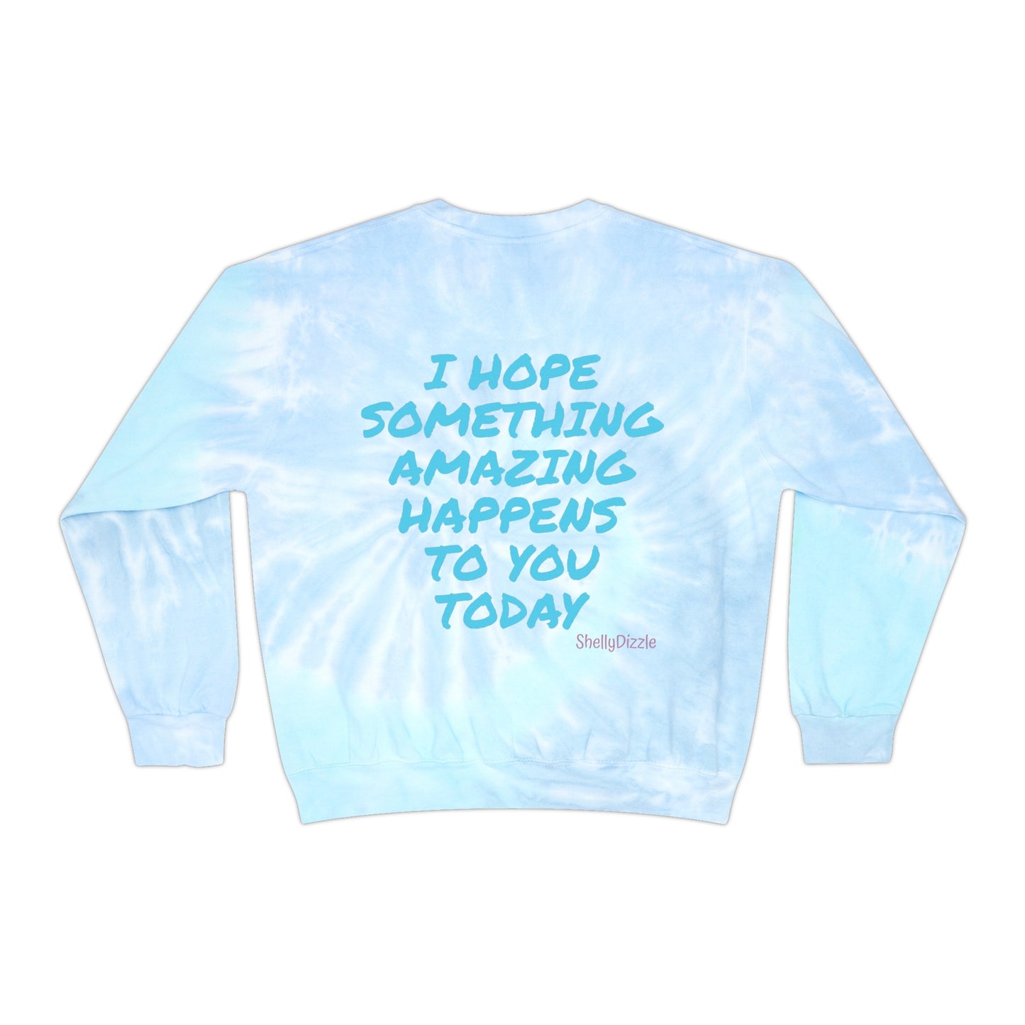 I Hope Unisex Tie-Dye Sweatshirt 3