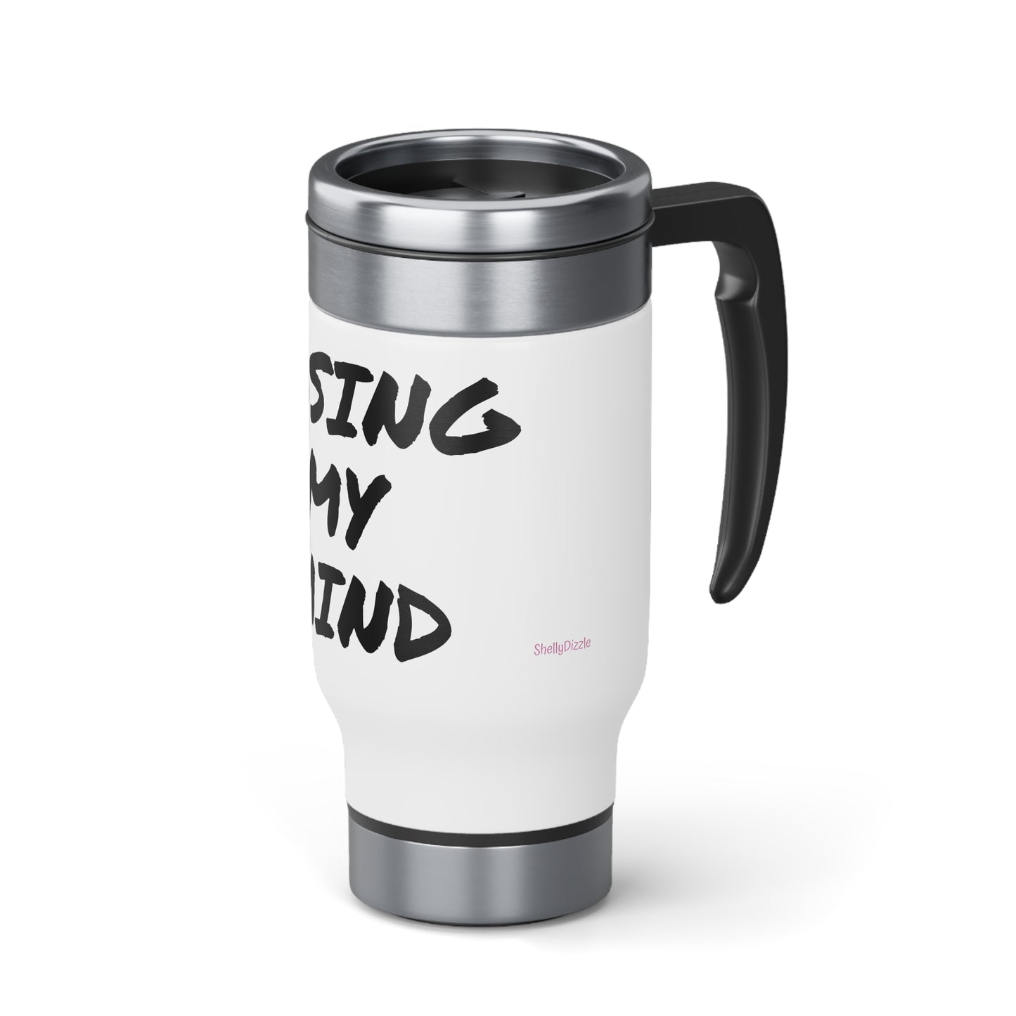 Losing My Mind Black Stainless Steel Travel Mug with Handle, 14oz