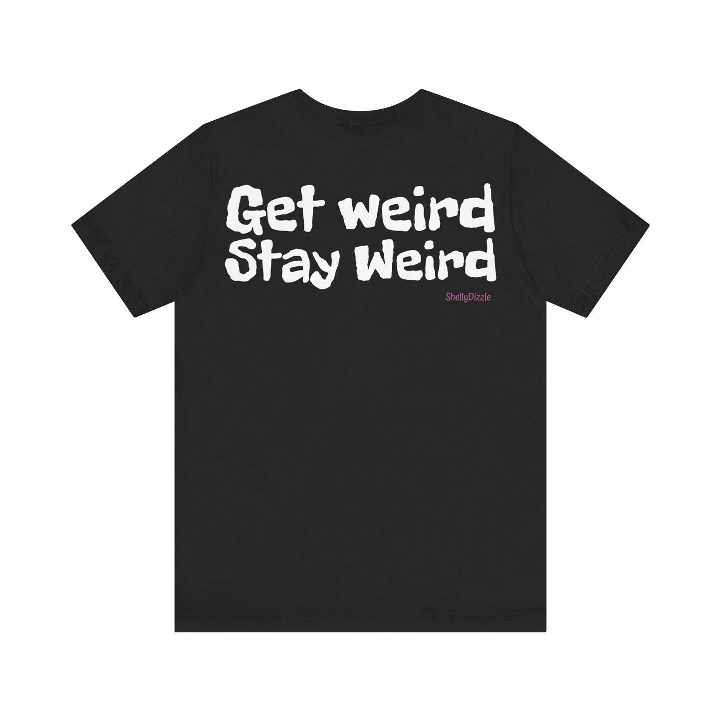 Get Weird Stay Weird Unisex Jersey Tee