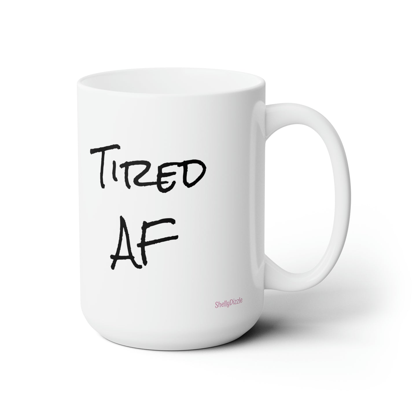 Tired AF CENSORED Ceramic Mug 15oz