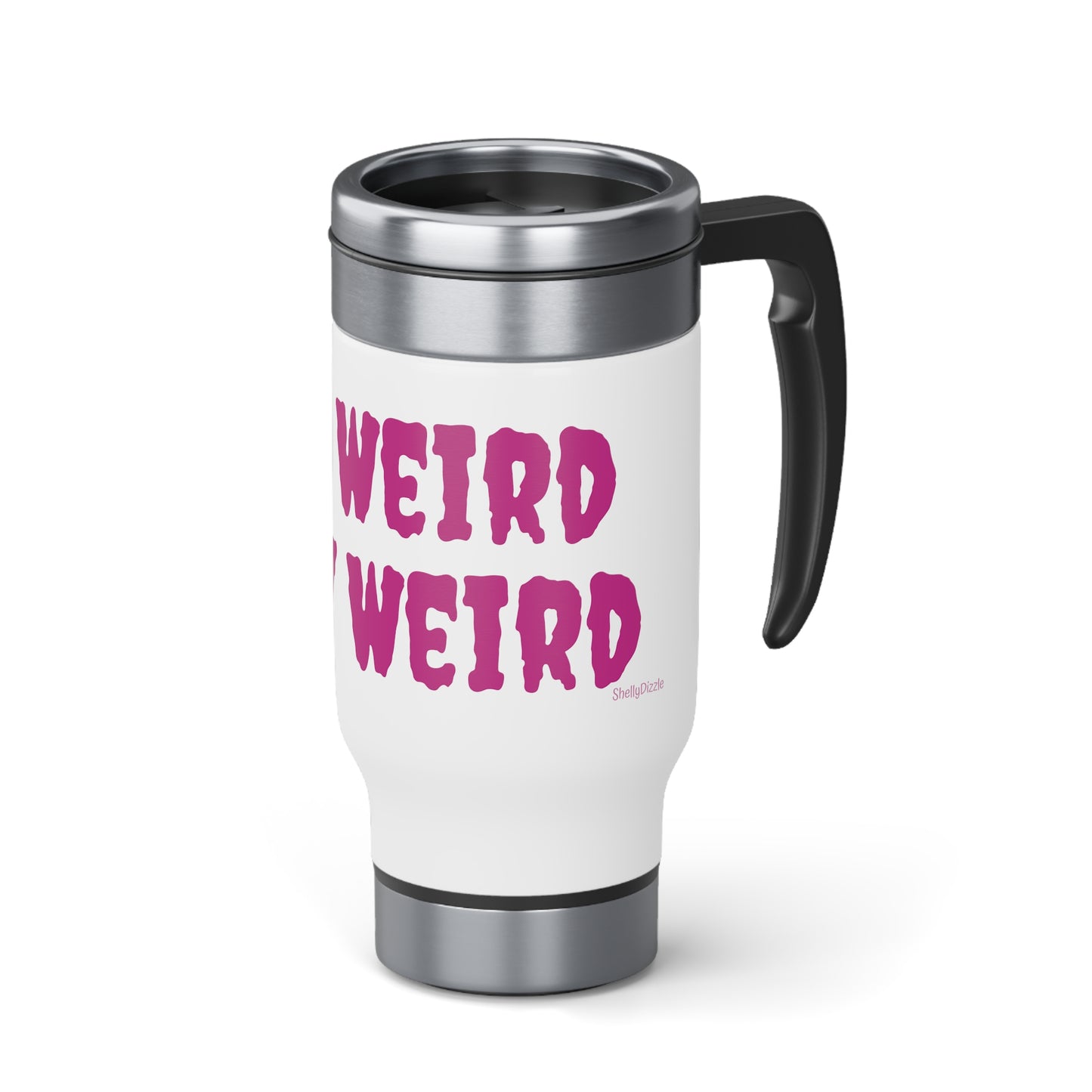 Get Weird Stay Weird Pink Stainless Steel Travel Mug with Handle, 14oz