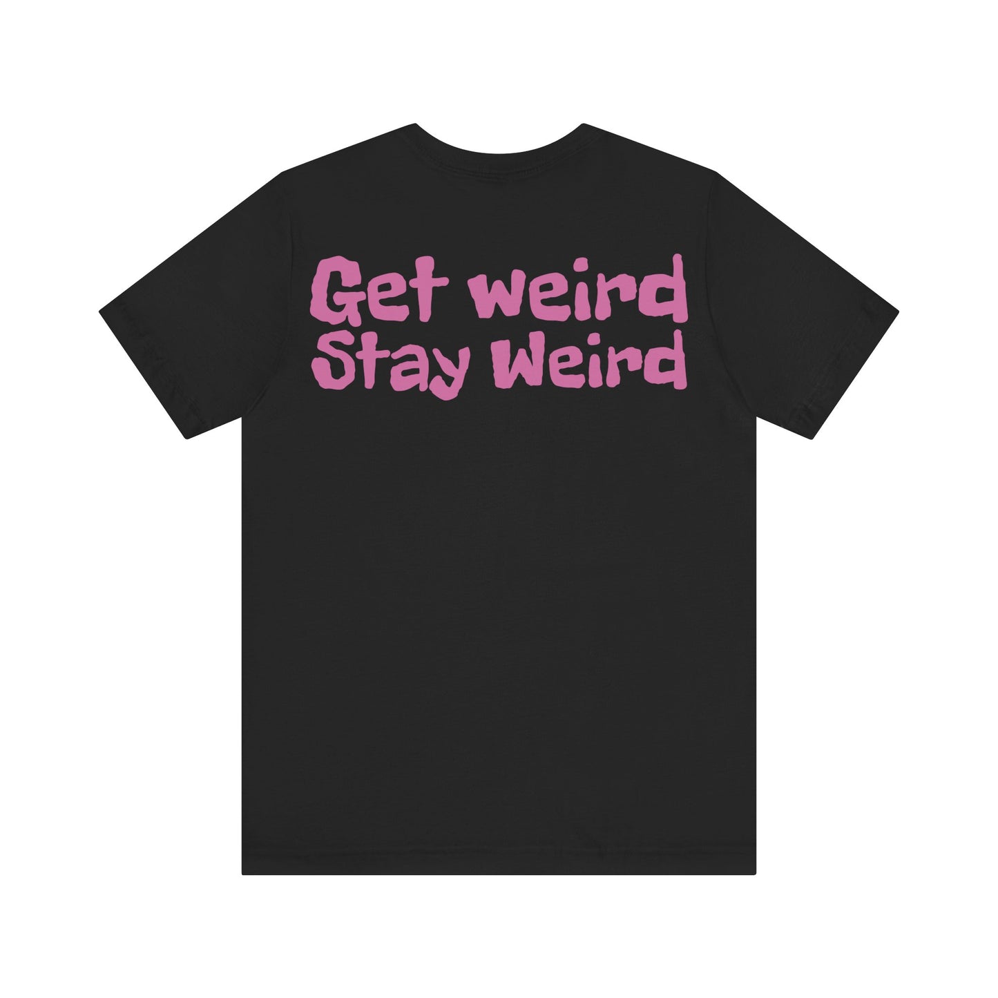 Shelly Dizzle Get Weird Stay Weird Unisex Jersey Tee