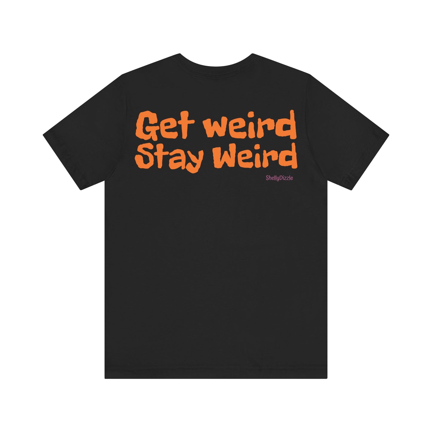 Get Weird Stay Weird Unisex Jersey Tee