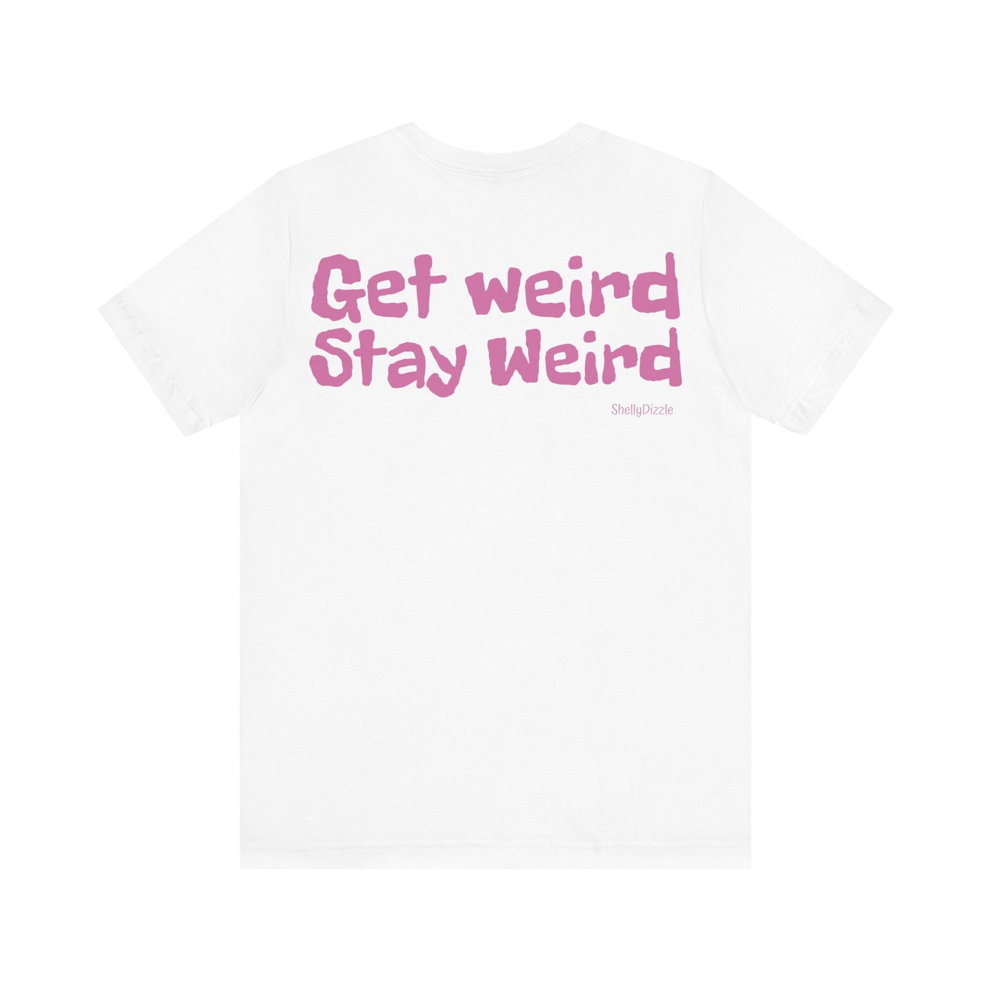 Get Weird Stay Weird Unisex Jersey Tee