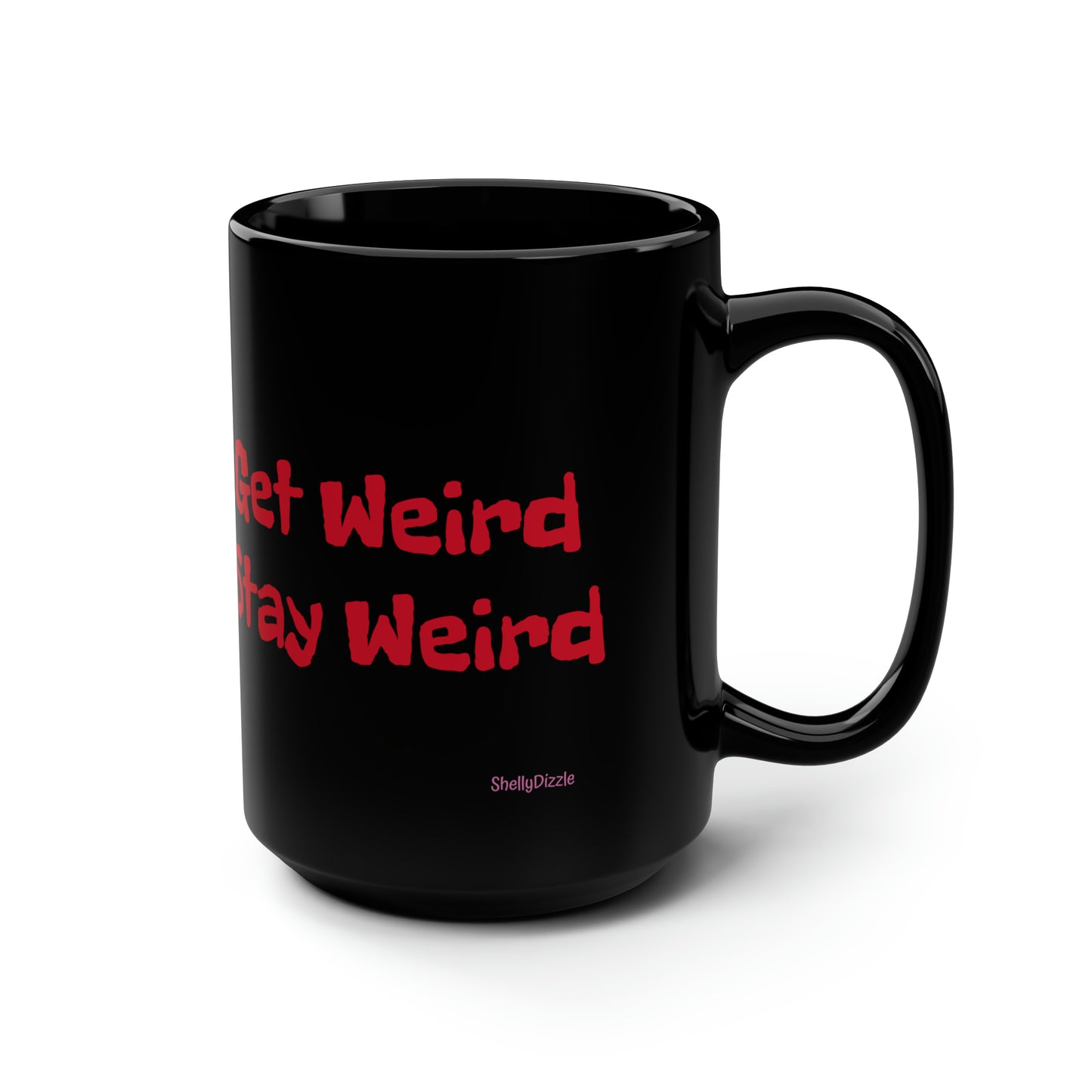 Get Weird Stay Weird Black Mug, 15oz