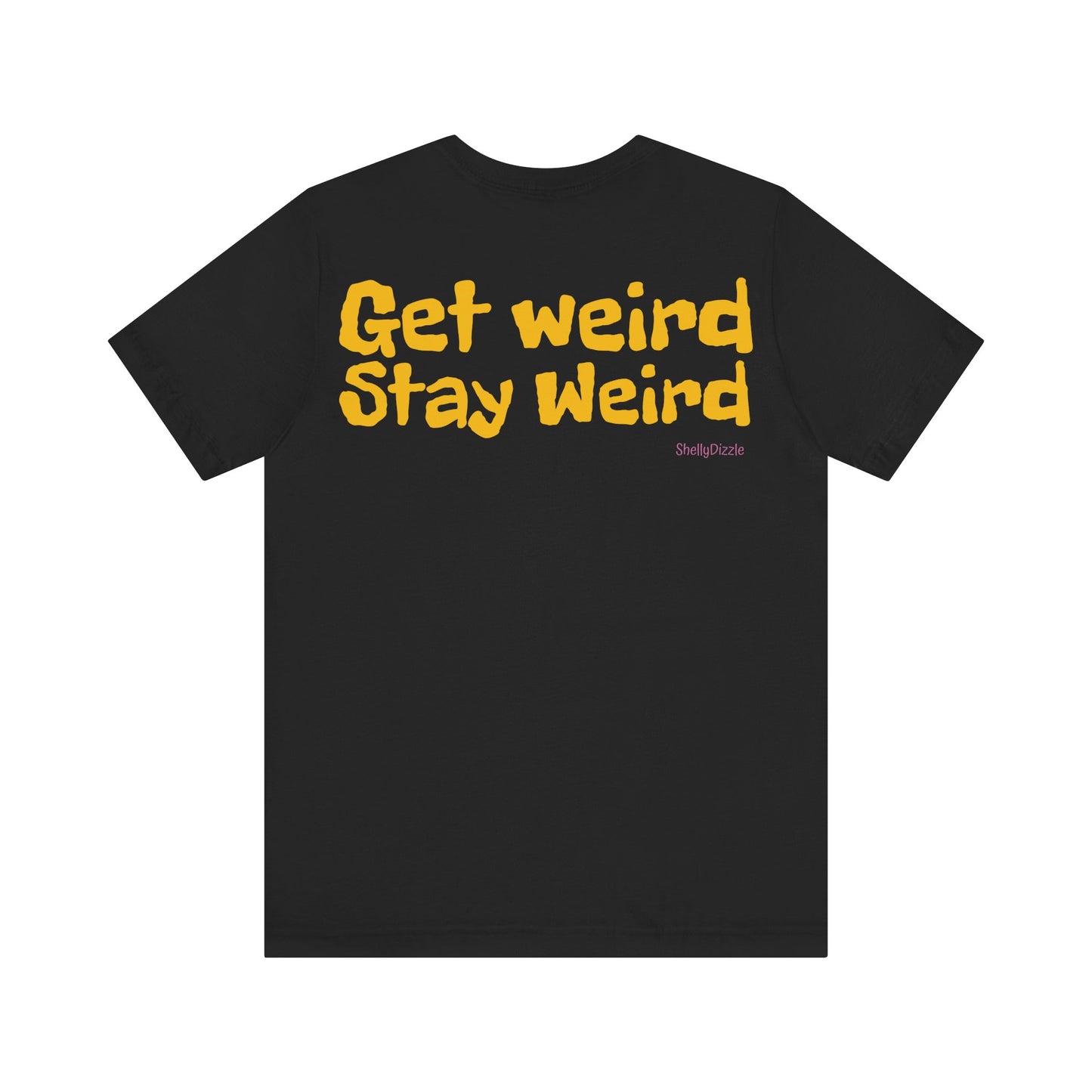 Get Weird Stay Weird Unisex Jersey Tee