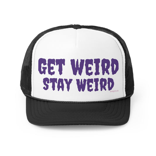 Get weird Stay weird Trucker Caps