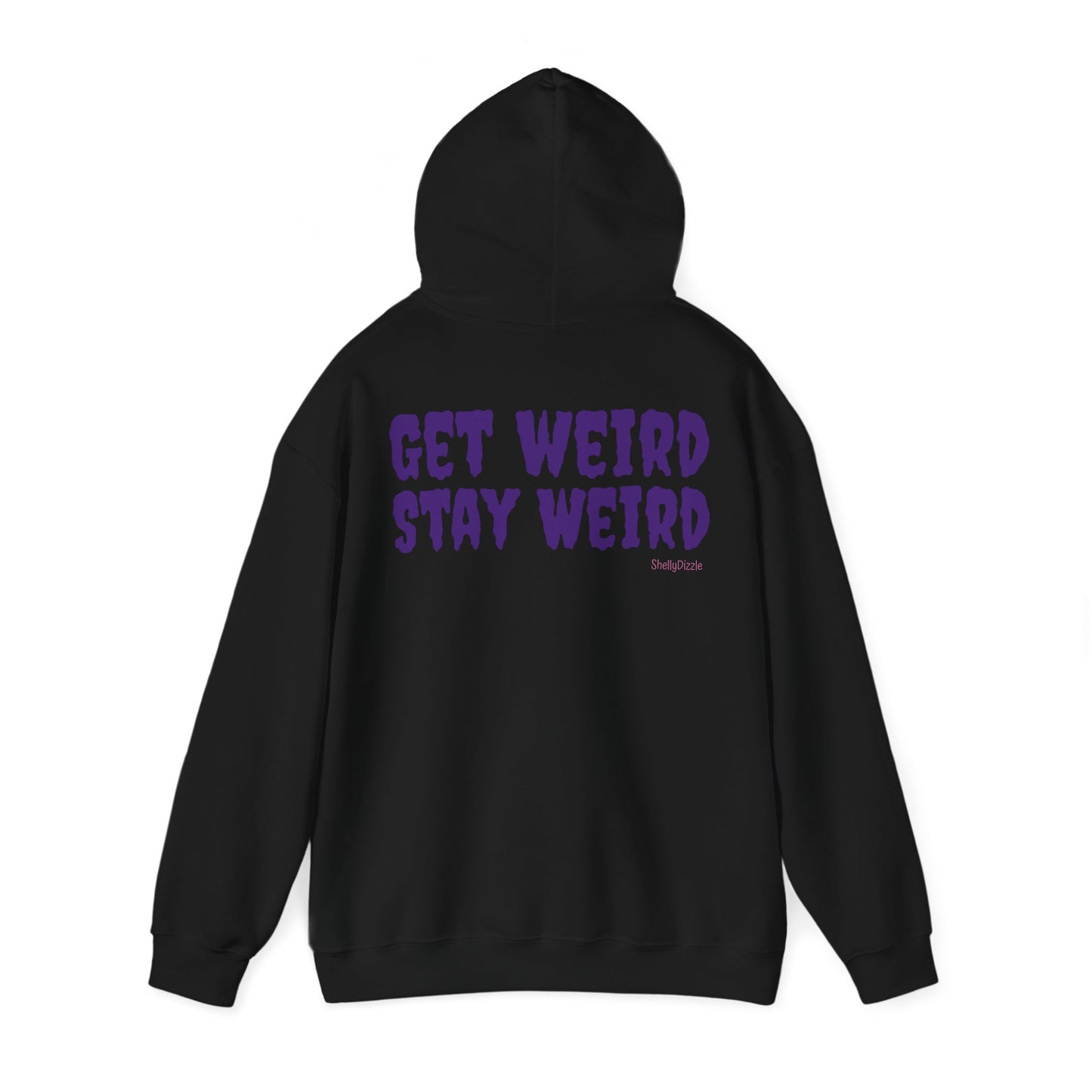 Get Weird Stay Weird Unisex Hooded Sweatshirt