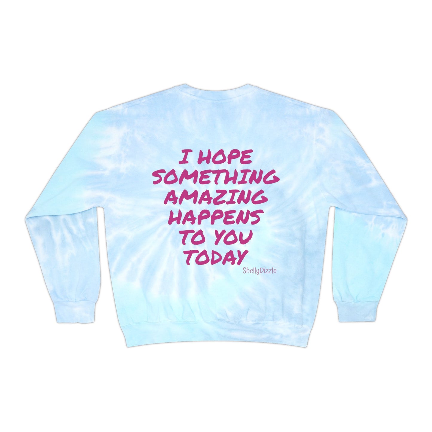 I Hope Unisex Tie-Dye Sweatshirt 1