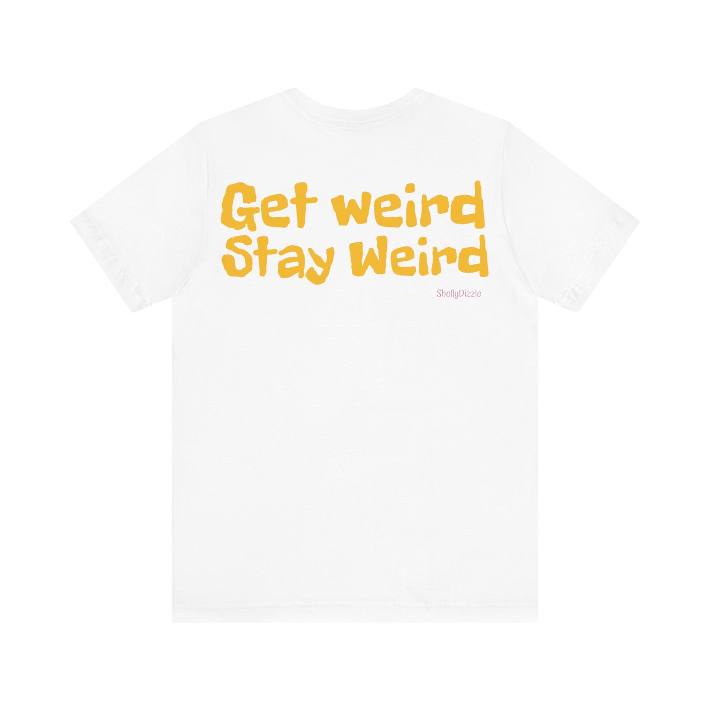 Get Weird Stay Weird Unisex Jersey Tee