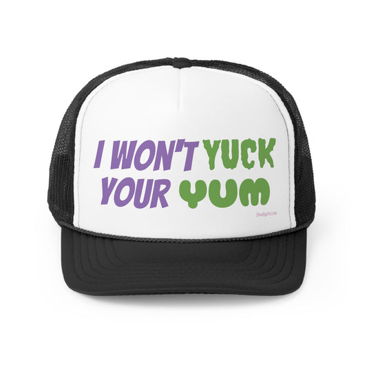 I won't yuck your yum Trucker Caps