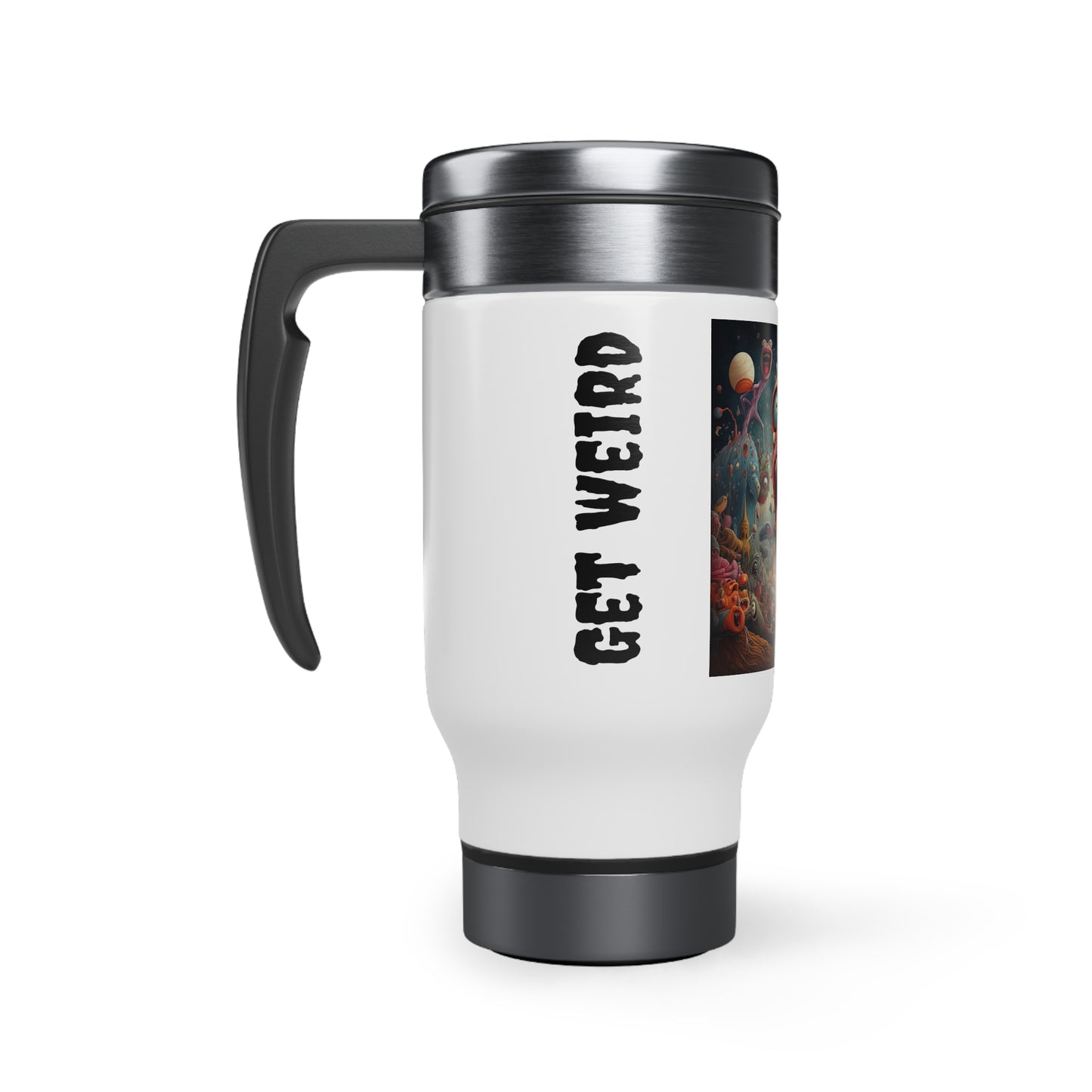 Get Weird Stay Weird Stainless Steel Travel Mug with Handle, 14oz