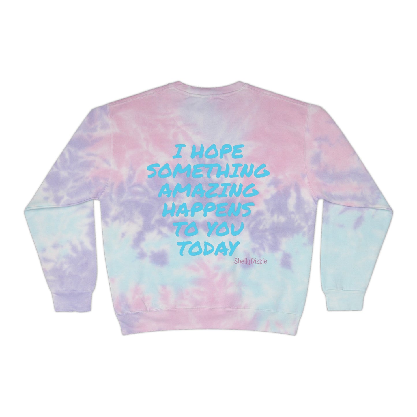 I Hope Unisex Tie-Dye Sweatshirt 3